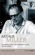 Miller Plays di Arthur Miller edito da Bloomsbury Publishing PLC