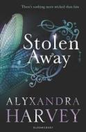 Stolen Away di Alyxandra Harvey edito da Bloomsbury Publishing Plc