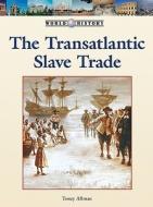 The Transatlantic Slave Trade di Toney Allman edito da Lucent Books
