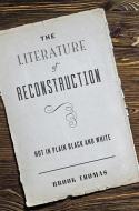 The Literature of Reconstruction di Brook Thomas edito da Johns Hopkins University Press