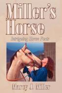 Miller's Horse: Intriguing Horse Facts di Marcy J. Miller edito da AUTHORHOUSE