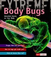 Body Bugs: Uninvited Guests on Your Body di Trevor Day edito da Fact Finders