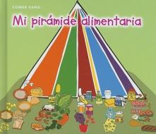 Mi Piramide de Alimentaria = My Food Pyramid di Rebecca Rissman edito da Heinemann Library