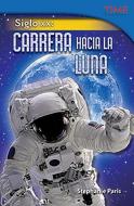 Siglo XX: Carrera Hacia La Luna (20th Century: Race to the Moon) (Spanish Version) (Challenging) di Stephanie Paris edito da SHELL EDUC PUB