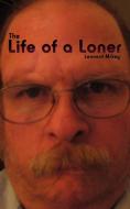 The Life of a Loner di Leonard Mckey edito da AuthorHouse
