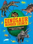 Dinosaur Number Crunch: The Figures, Facts, and Prehistoric STATS You Need to Know di Kevin Pettman edito da BES PUB