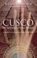 Cusco: The Gateway to Inner Wisdom di Diane Dunn edito da Booksurge Publishing