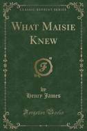 WHAT MAISIE KNEW (CLASSIC REPR di Henry James edito da LULU PR