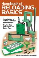 Handbook Of Reloading Basics di Robin Sharpless, Rick Sapp edito da F&w Publications Inc