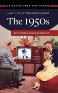 The 1950s: Key Themes and Documents di James Olson, Mariah Gumpert edito da ABC CLIO