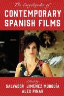 The Encyclopedia of Contemporary Spanish Films di Salvador Murguia edito da Rowman & Littlefield Publishers