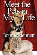 Meet The Pets In My Life di Bonnie Bennett edito da America Star Books