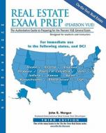 Real Estate Exam Prep (Pearson Vue)-3rd Edition: The Authoritative Guide to Preparing for the Pearson Vue General Exam di John R. Morgan edito da Createspace