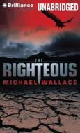 The Righteous di Michael Wallace edito da Brilliance Audio