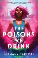 The Poisons We Drink di Bethany Baptiste edito da Sourcebooks, Inc