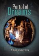 Portal of Dreams di William Wallace Tara edito da Xlibris