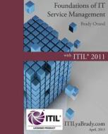 Foundations of IT Service Management with ITIL 2011: ITIL Foundations Course in a Book di Brady Orand edito da Createspace