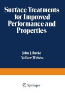 Surface Treatments for Improved Performance and Properties di John J. Burke, Volker Weiss edito da Springer US