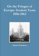 On the Fringes of Europe di Martin Nicholson edito da Lulu Press, Inc.