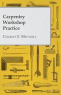 Carpentry Workshop Practice di Charles F. Mitchell edito da Read Books