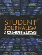 Student Journalism and Media Literacy di Homer L. Hall, Aaron Manfull, Megan Fromm edito da Rosen Young Adult