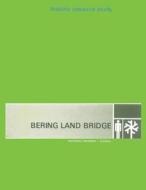 Bering Land Bridge - National Preserve - Alaska: Hisoric Resource Study di National Park Service, G. Frank Williss edito da Createspace