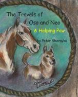 The Travels of Oso and Neo: A Helping Paw di Peter Sherayko edito da Createspace