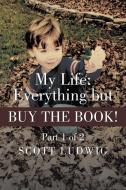 My Life di Scott Ludwig edito da iUniverse