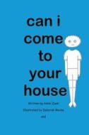 Can I Come to Your House di Nikki Ziehl edito da Createspace