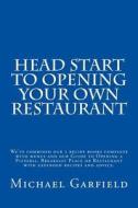Head Start to Opening Your Own Restaurant: We've Combined Our 2 Recipe Books and Menus Complete with Menus and Our Guide to Opening a Pizzeria, Breakf di Chef Michael a. Garfield edito da Createspace