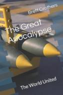 The Great Apocalypse: The World United di Brett W. Crothers edito da Createspace