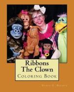 Ribbons the Clown: Coloring Book di Robin Bremer edito da Createspace
