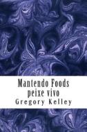 Mantendo Foods Peixe Vivo di Gregory Kelley edito da Createspace