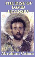The Rise of David Levinsky di Abraham Cahan edito da BBBZ Books