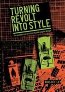 Turning Revolt Into Style di Russ Bestley edito da Manchester University Press