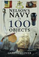 NELSONS NAVY IN 100 OBJECTS di GARETH GLOVER edito da PEN & SWORD BOOKS