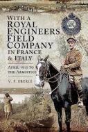 With a Royal Engineers Field Company in France and Italy di V F Eberle edito da Pen & Sword Books Ltd