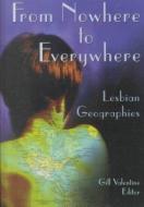 From Nowhere to Everywhere di Gill Valentine edito da Taylor & Francis Inc