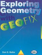Exploring Geometry with Geofix di Don S. Balka edito da Didax Educational Resources
