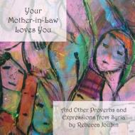 Your Mother-In-Law Loves You di Rebecca Joubin edito da Ibex Publishers, Inc.