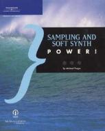 Sampling And Soft Synth Power! di Michael Prager edito da Cengage Learning, Inc