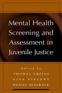 Mental Health Screening and Assessment in Juvenile Justice edito da Guilford Publications