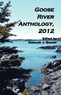 Goose River Anthology, 2012 edito da Goose River Press