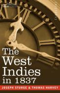 The West Indies in 1837 di Joseph Sturge, Thomas Harvey edito da Cosimo Classics