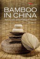Bamboo in China: Arts, Crafts and a Cultural History di Shen Min edito da SHANGHAI BOOKS