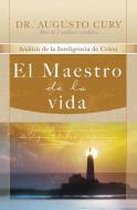 El Maestro de la vida di Augusto Cury edito da Thomas Nelson Publishers