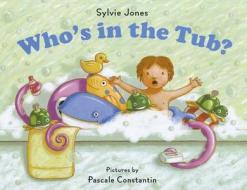 Who's in the Tub? di Sylvie Jones edito da Blue Apple Books