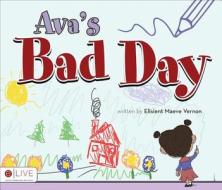 Ava's Bad Day di Elisient Maeve Vernon edito da Tate Publishing & Enterprises