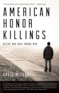 American Honor Killings: Desire and Rage Among Men di David McConnell edito da AKASHIC BOOKS