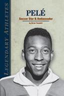 Pele: Soccer Star & Ambassador di Brian Trusdell edito da Abdo Publishing Company